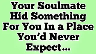Your Soulmate Hid Something For You In a Place You’d Never Expect…