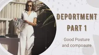 Deportment Part 1: Good posture, How to stand and how to walk