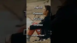 Top 10 Famous Turkish Dramas Of Hande Ercel #shorts #viral