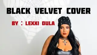 Black Velvet Female Cover By: Alexis (Lexxi) Dula