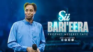 Sii Bari'eera || Raajii Meseret Taayyee || ARARA TV WORLD WIDE