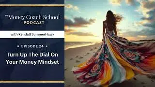 Ep #24: Turn Up The Dial On Your Money Mindset