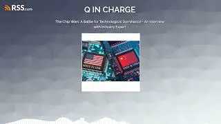 Qcharge - The Chip Wars: A Battle for Technological Dominance - An Interview with Industry Expert