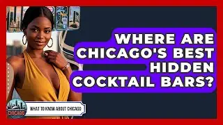 Where Are Chicago's Best Hidden Cocktail Bars? - What To Know About Chicago