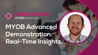3. MYOB Advanced Real-Time Insights - MYOB Advanced User Groups | September 2021
