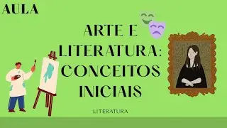 ARTE E LITERATURA: CONCEITOS INICIAIS [AULA DE LITERATURA]