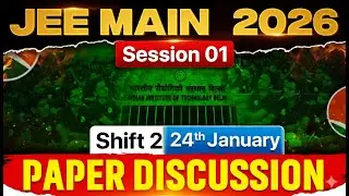 JEE Main 2026 (First Attempt) LIVE Paper Discussion 🔥 | Shift 2 - 24th Jan 2026 ⚡