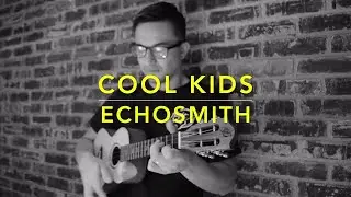 Echosmith - Cool Kids [Ukulele Cover] - Play Along
