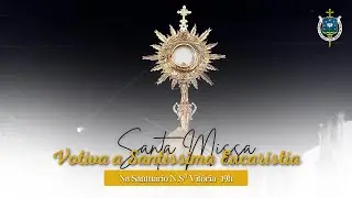 Santa Missa Votiva a Santíssima Eucaristia, as 19h - Santuário Nossa Senhora da Vitória
