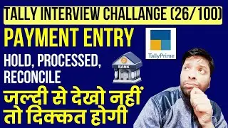 Tally Interview Challenge (Day 26/100) |Bank Payment Entry UPI/NEFT| Hold, Processed, Reconciled