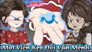 Full C&oacute; Kết : Một Vi&ecirc;n Kẹo Đổi Vận Mệnh - Tiểu Tam Sub