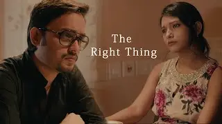 The Right Thing - Bengali Drama Short Film | Social Awareness