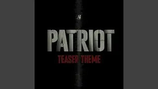 Patriot Teaser Theme (From 