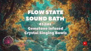 Flow State Sound Bath  I 432Hz I Gemstone infused Crystal Singing Bowls #resonancereset #gemstones