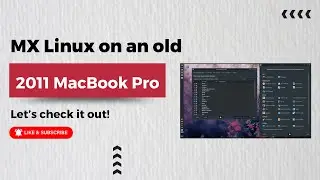 MX Linux on a 2011 MacBook Pro