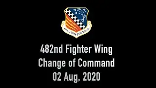 482Fighter Wing Change of Command - 02 Aug 2020