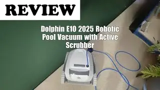 Dolphin E10 Robotic Pool Vacuum Cleaner Review: 2025