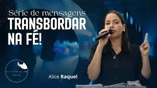 Fé que obedece, obediência que revela. | Pr. Alice Raquel 