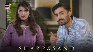 Samjha dena apne shohar ko, Warna!!! 😡 | SharPasand | Hareem Farooq | ARY Digital Drama