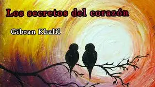 📖🎧 Los Secretos del Corazón – Audiolibro Completo de Gibrán Jalil Gibrán: Reflexiones sobre el Amor