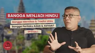 Bangga menjadi hindu : bangga identitas dan tradisi atau Bangga perilaku Adab & Akhlak? #episode1