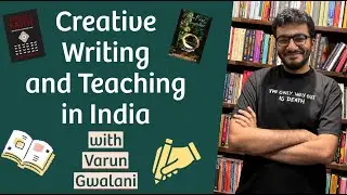 Varun Gwalani on Creative Writing and Teaching in India | Learning Stories EP93