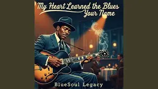 My Heart Learned the Blues Your Name