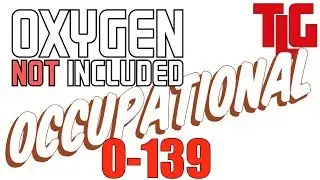 Oxygen Not Included: Occupational. 0-139 days. TimeLapse Game