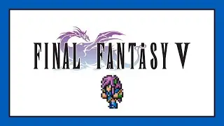 Final Fantasy V FF5 Solo Challenge #18 - Knight [Part 4]