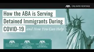 How the ABA Is Serving Detained Immigrants During COVID-19 and How You Can Help