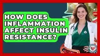 How Does Inflammation Affect Insulin Resistance? - Hypertension Help Hub