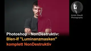 Photoshop - NonDestruktiv: Blend-If Luminanzmasken, komplett NonDestruktiv
