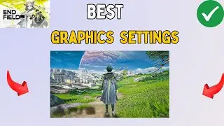 Arknights Endfield Best Graphics Settings For low-end PC or laptop