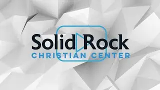 Solid Rock Christian Center WELCOME VIDEO!
