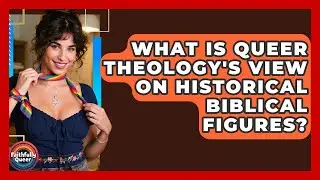 What Is Queer Theology's View On Historical Biblical Figures? - Faithfully Queer