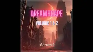 Dreamscape Series Cinematic Presets // Serum 2