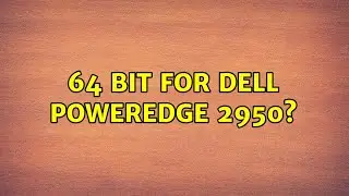 Ubuntu: 64 bit for Dell Poweredge 2950?