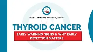 Thyroid Cancer: Early Warning Signs & Why Early Detection Matters