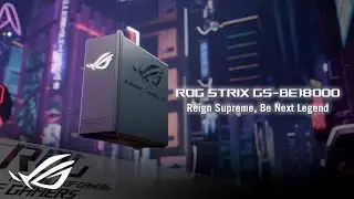 Regin Supreme, Be Next Legend | ROG Strix GS-BE18000 | ROG