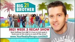 #BB21 WEEK 3 RECAP SHOW W/ Matt Hoffman!