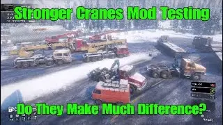 SnowRunner Stronger Cranes Mod Testing Is There Any Difference?