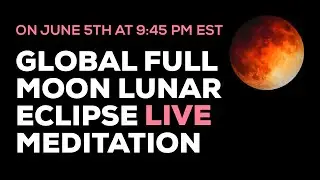 June 5th Full Moon Global Live Meditation
