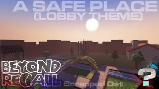 [SCRAPPED/FLASHING LIGHTS] A Safe Place - BEYOND RECALL OST
