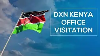 DXN Kenya Office Visitation in Nairobi