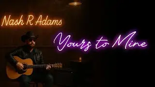 Yours to Mine (Nash R Adams)
