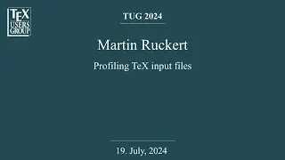 TUG 2024 &mdash; Martin Ruckert &mdash; Profiling TeX input files