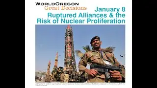 Great Decisions 2026: Ruptured Alliances & the Risk of Nuclear Proliferation (WorldOregon)