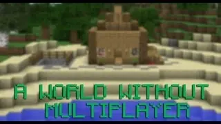 A World Without Multiplayer - Minecraft Music Machinima