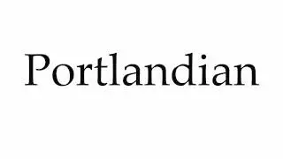 How to Pronounce Portlandian