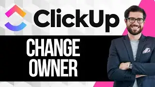 Как сменить владельца в ClickUp